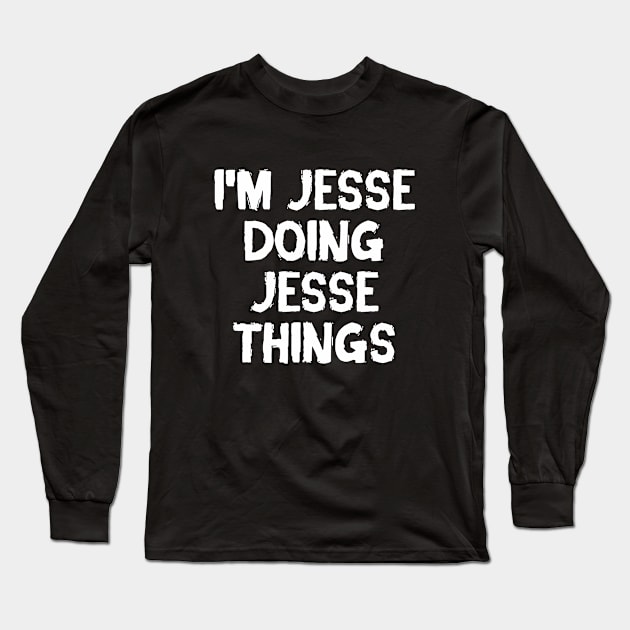 I'm Jesse doing Jesse things Long Sleeve T-Shirt by hoopoe